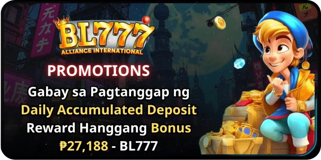 Gabay sa Pagtanggap ng Daily Accumulated Deposit Reward Hanggang Bonus ₱27,188 - BL777 16 Daily Accumulated Deposit bl777