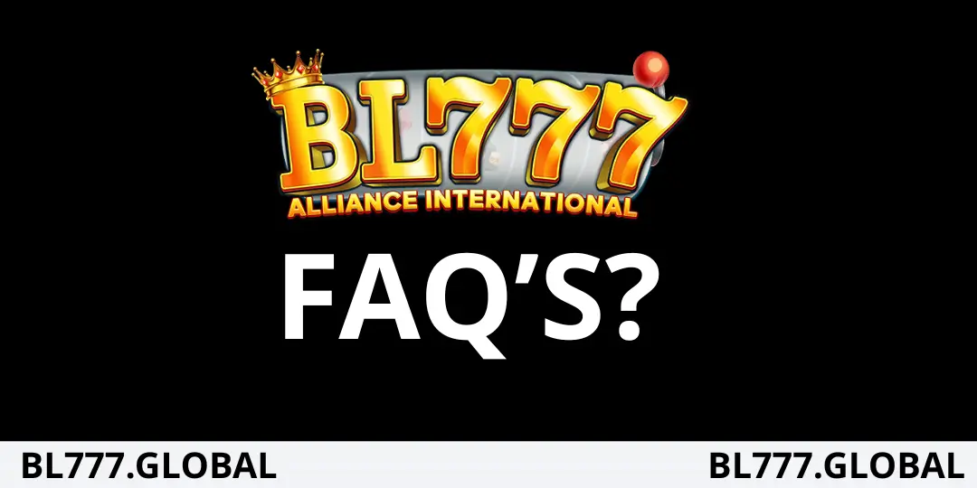 BL777 FAQ – Mga Madalas Itanong at Sagot 1 FAQ’S BL777