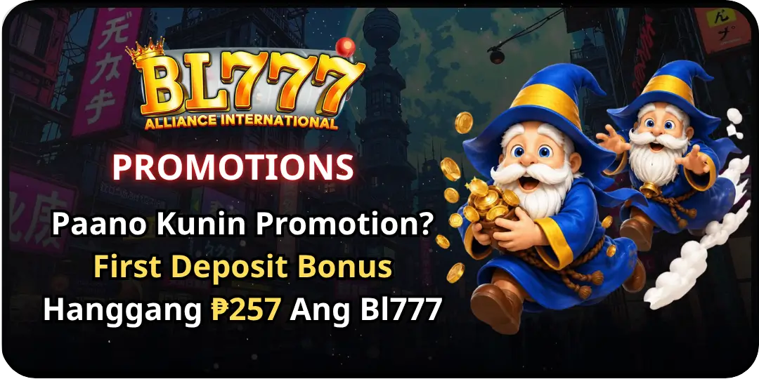 Paano Kunin Promotion? First Deposit Bonus Hanggang ₱257 Ang Bl777 1 First Deposit Bonus bl777