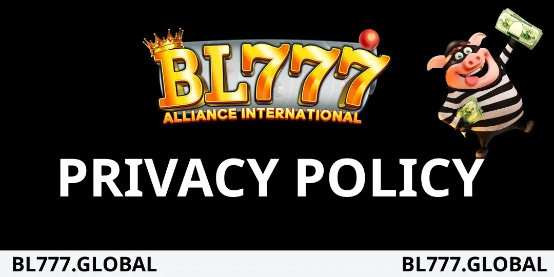 Privacy Policy – BL777 1 Privacy Policy - BL777