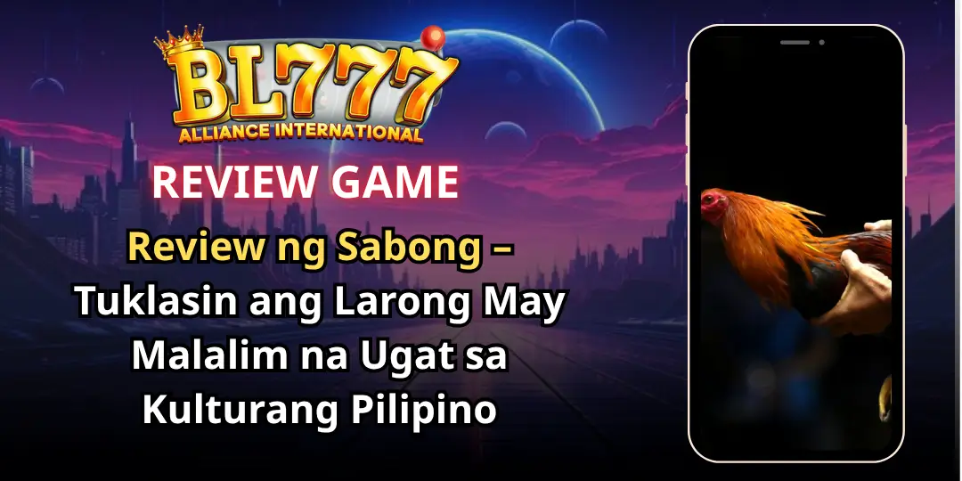 Review ng Sabong – Tuklasin ang Larong May Malalim na Ugat sa Kulturang Pilipino 1 Review SaBong BL777