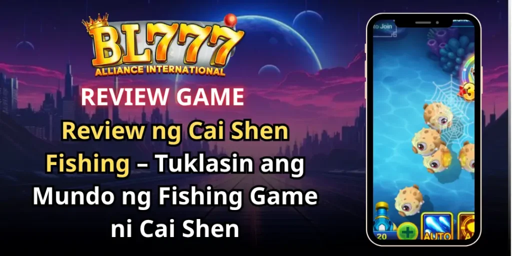 Review ng Cai Shen Fishing – Tuklasin ang Mundo ng Fishing Game ni Cai Shen - BL777 25 Review ng Cai Shen Fishing - BL777